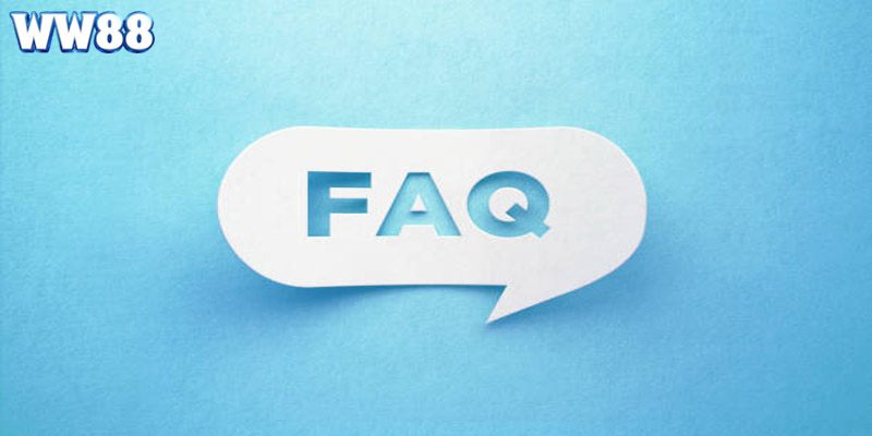 Các câu hỏi thường gặp về nhà cái Trang chủ WW88 cần giải đáp